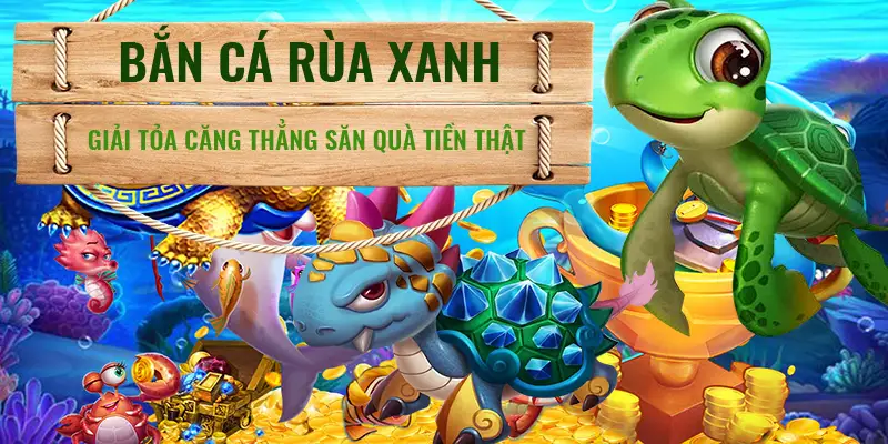 Bắn Cá Rùa Xanh