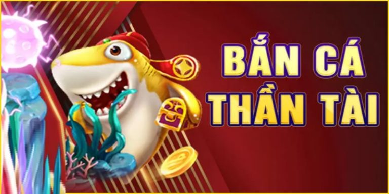 Bắn Cá Thần Tài