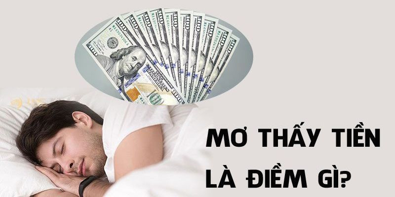 Điềm Báo Tiền Bạc Trong Những Giấc Mơ Kỳ Lạ