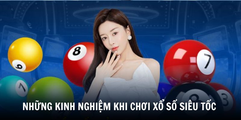Một số kinh nghiệm khi chơi Xổ số Siêu tốc tại 33win
